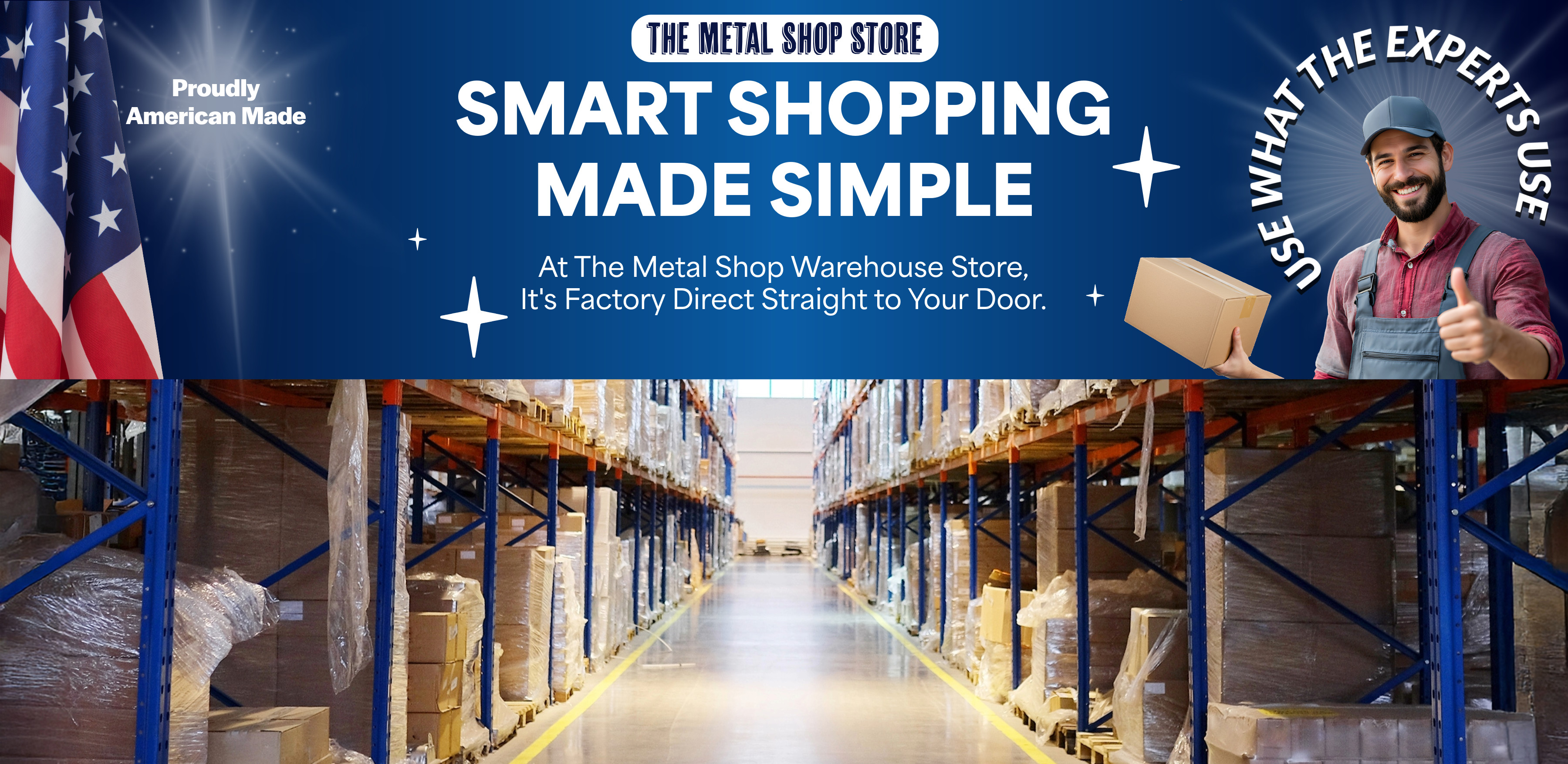 Warehouse interior with 'The Metal Shop Store' promotional banner.